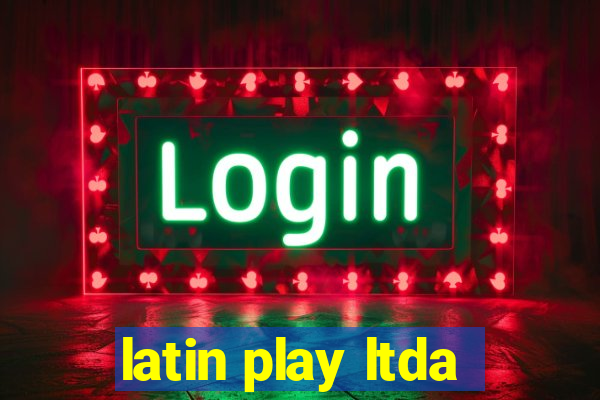 latin play ltda